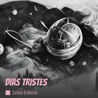 DIAS TRISTES by ZEBRA ESKORIA