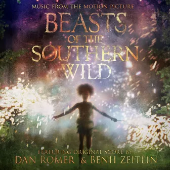 Beasts of the Southern Wild (Music from the Motion Picture) by Benh Zeitlin