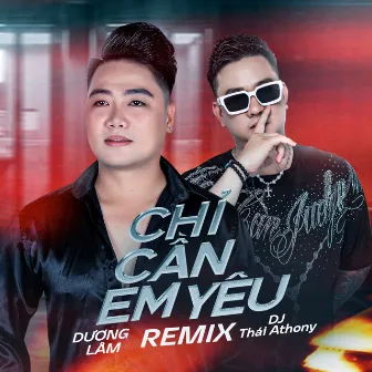 Chỉ Cần Em Yêu (Remix) by Thái Anthony