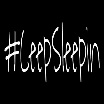 #CeepSleepin by Gib$on