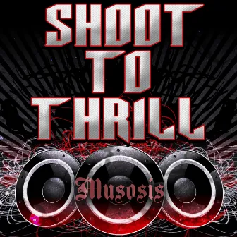 Shoot to Thrill by Musosis