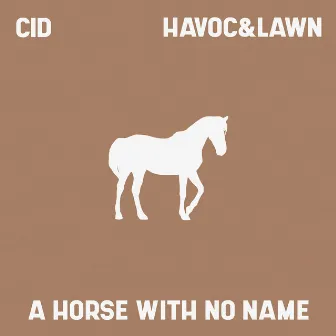 A Horse With No Name by Havoc & Lawn