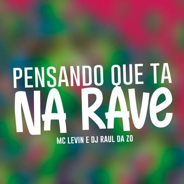 Pensando Que Ta Na Rave