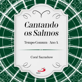 Cantando os Salmos (Tempo Comum Ano A) by Coral Sacrashow