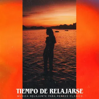 Tiempo de relajarse by Musica Relajante para Perros Clasico