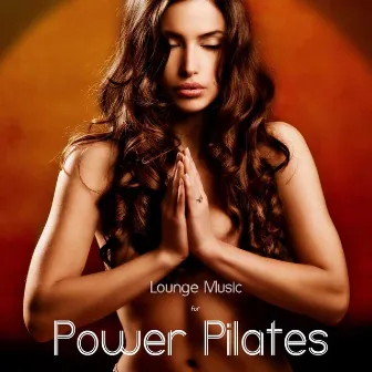 Lounge Music for Power Pilates Classes, Pilates, and Power Yoga by Unknown Artist