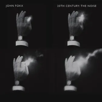 20th Century: The Noise by John Foxx