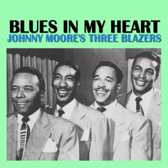 Blues In My Heart by Johnny Moore's Three Blazers