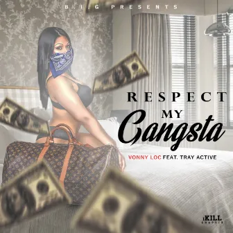 RESPECT MY GANGSTA by Vonny Loc