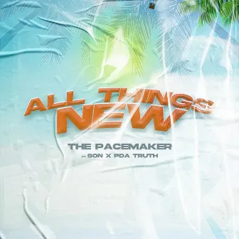 All Things New by Pace Maker