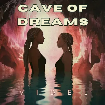 Cave of Dreams by VIDEL