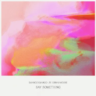 Say Something by Denai Moore