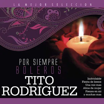 Por Siempre Boleros / Tito Rodriguez by Tito Rodriguez