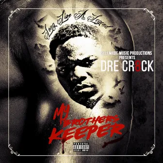 My Brothers Keeper by Dre Cr8ck