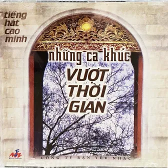 Những Ca Khúc Vượt Thời Gian by Cao Minh