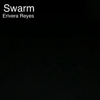 Swarm by Erivera Reyes