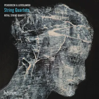 Penderecki & Lutosławski: String Quartets by Royal String Quartet