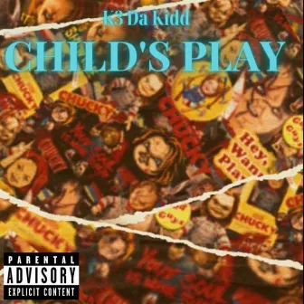 Child's Play by K3 Da Kidd