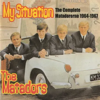 My Situation (The Complete Matadorerne 1964-1967) by The Matadors