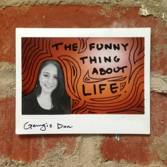 The Funny Thing About Life by Gengis Don