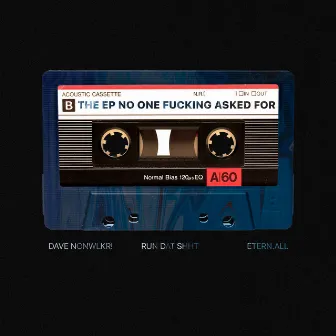 The EP No One Fucking Asked For by Etern.all