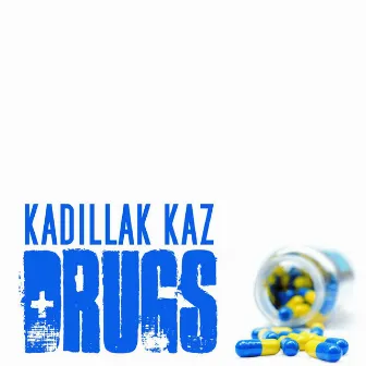 Drugs by Kadillak Kaz