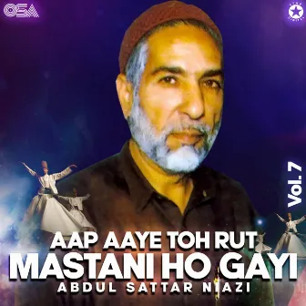 Aap Aaye Toh Rut Mastani Ho Gayi, Vol. 7 by Abdul Sattar Niazi