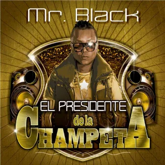 El Presidente de la Champeta by Mr Black El Presidente