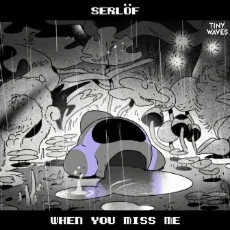 When You Miss Me by Serlöf