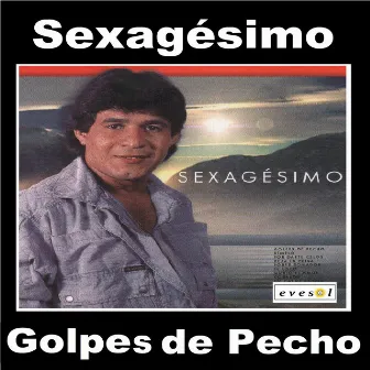 Golpes de Pecho by Sexagésimo