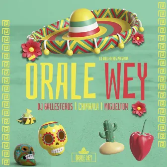 ORALE WEY by Dj Ballesteros