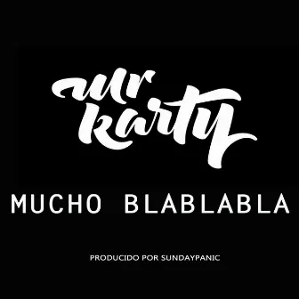 Mucho Blablabla by Mr Karty