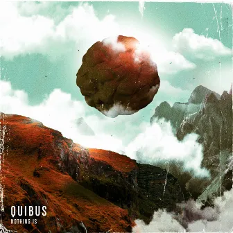 Nothing Is by Quibus