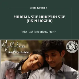 Mudhal Nee Mudivum Nee (Unplugged) by Ashik Rodrigus