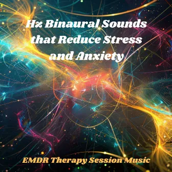 Stres ve Kaygıyı Azaltan Hz Binaural Sesler: EMDR Terapi Seans Müziği by Rahatlatıcı Müzik!