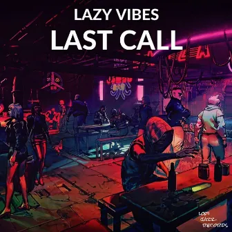 Last Call by Lazy Vibes