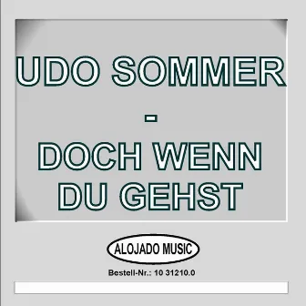 Doch wenn du gehst by Udo Sommer