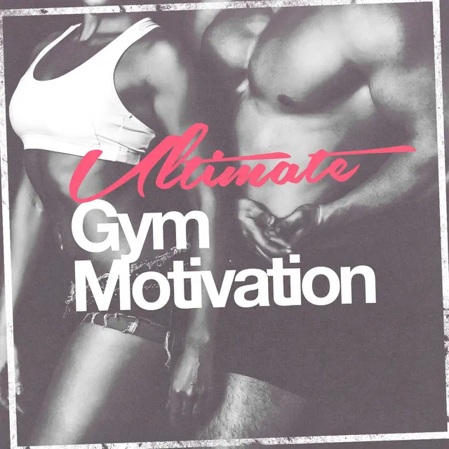 Ultimate Gym Motivation