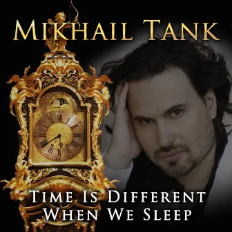 Time is Different When We Sleep by Mikhail Tank