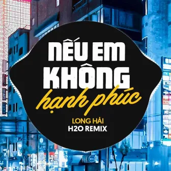 Nếu Em Không Hạnh Phúc Remix (Vinahouse) by Long Hải