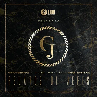 Relatos de Jefes (feat. Grupo Fernandez & Marca Registrada) - Single by José Guicho