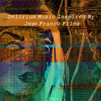 Delirium Music Inspired by Jess Franco Films by David Ramos Darwin