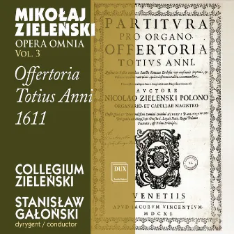 Zielenski: Opera Omnia, Vol. 3 - Offertoria totius anni by Mikołaj Zieleński