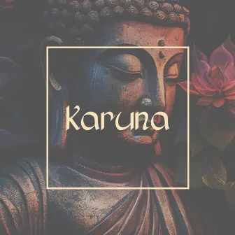 Karuna: Buddhist Meditation for Compassion by 