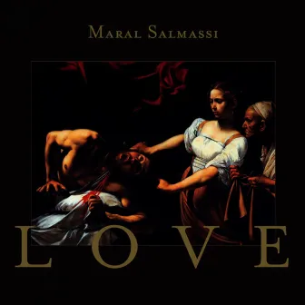 Love by Maral Salmassi