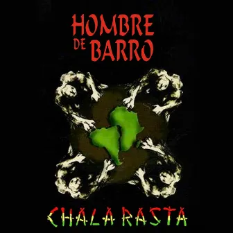 Hombre de Barro by Chala Rasta