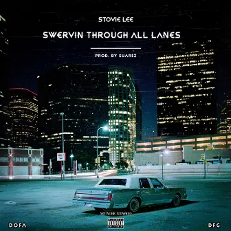 Swervin' Through All Lanes by Stovie Lee