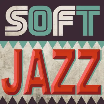 Soft Jazz by Soft Jazz Music