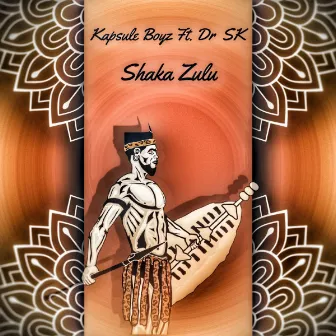 Shaka Zulu by Kapsule Boyz