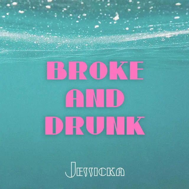 Broke and Drunk